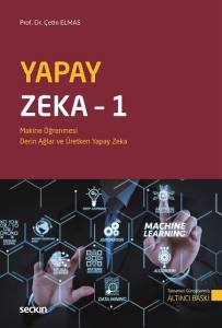 Yapay Zeka &ndash; 1 Makine &Ouml;ğrenmesi, Derin &Ouml;ğrenme ve &Uuml;retken Yapay Zeka
