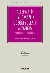 Temel Hukuk Dizisi Alternatif Uyuşmazlık &Ccedil;&ouml;z&uuml;m Yolları ve Tahkim (Arabuluculuk &ndash; Uzlaştırma)