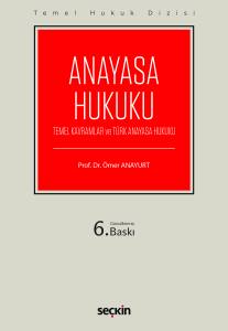 Temel Hukuk Dizisi Anayasa Hukuku (THD) (Temel Kavramlar ve T&uuml;rk Anayasa Hukuku)