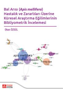 Bal Arısı (Apis Mellifera) Hastalık ve Zararları &Uuml;zerine K&uuml;resel Araştırma Eğilimlerinin Bibliyometrik İncelemesi (ekitap)