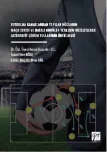 FUTBOLDA KANATLARDAN YAPILAN H&Uuml;CUMUN MA&Ccedil;A ETKİSİ VE HATALI G&Ouml;R&Uuml;LEN YERLERİN D&Uuml;ZELTİLEREK ALTERNATİF &Ccedil;&Ouml;Z&Uuml;M YOLLARININ &Uuml;RETİLMESİ
