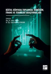 DİJİTAL D&Uuml;NYADA TOPLUMSAL D&Ouml;N&Uuml;Ş&Uuml;M, FİNANS VE TEKNOLOJİ ARAŞTIRMALARI