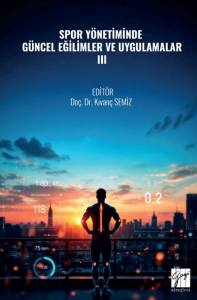SPOR Y&Ouml;NETİMİNDE G&Uuml;NCEL EĞİLİMLER VE UYGULAMALAR &ndash; III