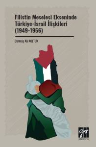 Filistin Meselesi Ekseninde T&uuml;rkiye-İsrail İlişkileri(1949-1956)