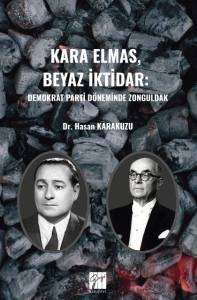 KARA ELMAS, BEYAZ İKTİDAR: DEMOKRAT PARTİ D&Ouml;NEMİNDE ZONGULDAK