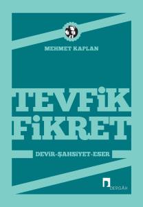 Tevfik Fikret: Devir-Şahsiyet-Eser