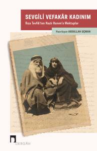 Sevgili Vefak&acirc;r Kadınım: Rıza Tevfik'ten Nazlı Hanım'a Mektuplar