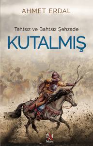 TAHTSIZ VE BAHTSIZ ŞEHZADE KUTALMIŞ