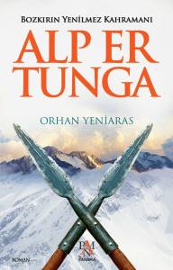 ALP ER TUNGA - BOZKIRIN YENİLMEZ KAHRAMANI