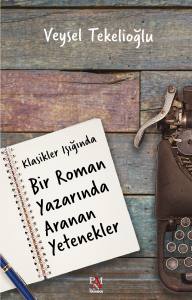 KLASİKLER IŞIĞINDA BİR ROMAN YAZARINDA ARANAN YETENEKLER