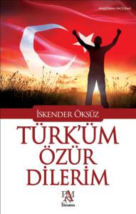 T&Uuml;RK'&Uuml;M &Ouml;Z&Uuml;R DİLERİM