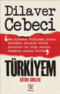 DİLAVER CEBECİ T&Uuml;RKİYEM B&Uuml;T&Uuml;N ŞİİRLERİ