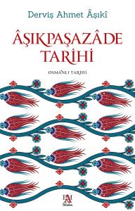 AŞIKPAŞAZADE TARİHİ - OSMANLI TARİHİ