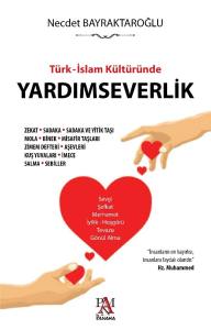 T&Uuml;RK - İSLAM K&Uuml;LT&Uuml;R&Uuml;NDE YARDIMSEVERLİK