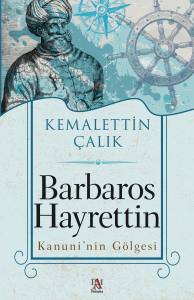 BARBAROS HAYTETTİN KANUNİ'NİN G&Ouml;LGESİ