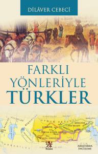 FARKLI Y&Ouml;NLERİYLE T&Uuml;RKLER