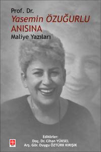 Prof. Dr. Yasemin &Ouml;zuğurlu Anısına Maliye Yazıları