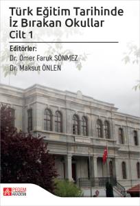 T&uuml;rk Eğitim Tarihinde İz Bırakan Okullar Cilt 1