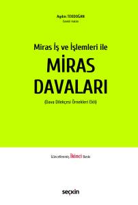 Miras İş ve İşlemleri ile Miras Davaları (Dava Dilek&ccedil;esi &Ouml;rnekleri Ekli)