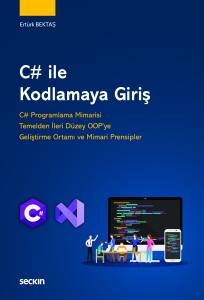 C# ile Kodlamaya Giriş C# Programlama Mimarisi Temelden İleri D&uuml;zey OOP'ye Geliştirme Ortamı ve Mimari Prensipler