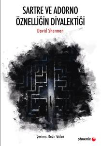 Sartre Ve Adorno &Ouml;znelliğin Diyalektiği