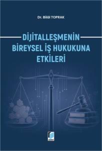 Dijitalleşmenin Bireysel İş Hukukuna Etkileri