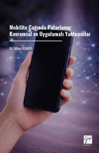 Mobilite &Ccedil;ağında Pazarlama; Kavramsal Ve Uygulamalı Yaklaşımlar