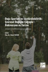 Doğa Sporları ve S&uuml;rd&uuml;r&uuml;lebilirlik: &Ccedil;evresel Değişim &Ccedil;ağında Rekreasyon ve Turizm