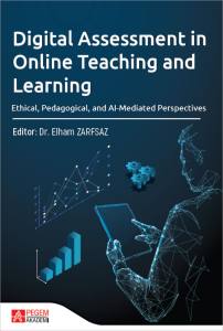 Digital Assessment in Online Teaching and Learning Ethical,Pedagogical,and Al-Mediated Perspectives