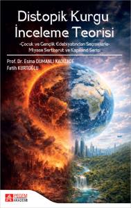 Distopik Kurgu İnceleme Teorisi &Ccedil;ocuk ve Gen&ccedil;lik Edebiyatından Se&ccedil;melerle Miyase Sertbarut ve Kapiland Serisi