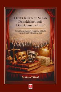 Devlet K&uuml;lt&uuml;r ve Sanatı Desteklemeli mi? Desteklememeli mi?