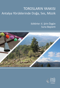 Torosların Yankısı: Antalya Y&ouml;r&uuml;klerinde Doğa, Ses, M&uuml;zik