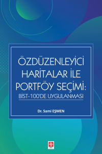 &Ouml;zd&uuml;zenleyici Haritalar ile Portf&ouml;y Se&ccedil;imi: Bist-100'de Uygulanması