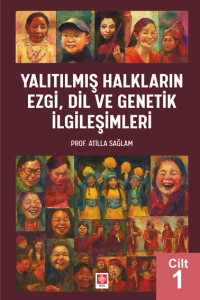Yalıtılmış Halkların Ezgi, Dil ve Genetik İlgileşimleri Cilt 1