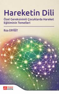 HAREKETİN DİLİ &Ouml;zel Gereksinimli &Ccedil;ocuklarda Hareket Eğitiminin Temelleri