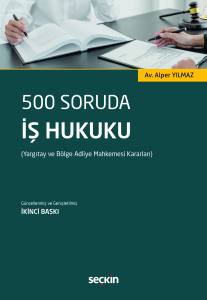 500 Soruda İş Hukuku (Yargıtay ve B&ouml;lge Adliye Mahkemesi Kararları)