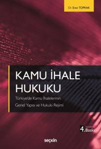 Kamu İhale Hukuku T&uuml;rkiye'de Kamu İhalelerinin Genel Yapısı ve Hukuki Rejimi
