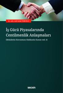 İş G&uuml;c&uuml; Piyasalarında Centilmenlik Anlaşmaları (Rekabetin Korunması Hakkında Kanun md.4)