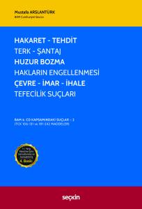 Hakaret, Tehdit, Terk, Şantaj, Huzur Bozma, Hakların Engellenmesi, &Ccedil;evre, İmar, İhale, Tefecilik Su&ccedil;ları