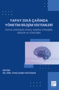 Yapay Zek&acirc; &Ccedil;ağında Y&ouml;netim Bilişim Sistemleri