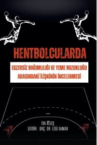 Hentbolcularda Egzersiz Bağımlılığı ve YemeBozukluğu Arasındaki İlişkinin İncelenmesi