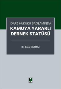 İdare Hukuku Bağlamında Kamuya Yararlı Dernek Stat&uuml;s&uuml;
