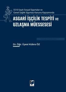 5510 Sayılı Sosyal Sigortalar ve Genel Sağlık Sigortası Kanunu Kapsamında Asgari İş&ccedil;ilik Tespiti ve Uzlaşma M&uuml;essesesi