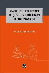 Arabuluculuk S&uuml;recinde Kişisel Verilerin Korunması