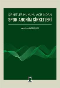 Şirketler Hukuku A&ccedil;ısından Spor Anonim Şirketleri
