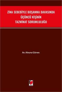 Zina Sebebiyle Boşanma Davasında &Uuml;&ccedil;&uuml;nc&uuml; Kişinin Tazminat Sorumluluğu