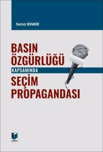 Basın &Ouml;zg&uuml;rl&uuml;ğ&uuml; Kapsamında Se&ccedil;im Propagandası