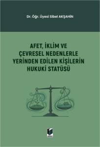 Afet, İklim ve &Ccedil;evresel Nedenlerle Yerinden Edilen Kişilerin Hukuki Stat&uuml;s&uuml;