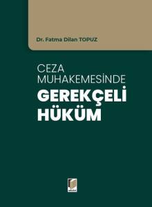 Ceza Muhakemesinde Gerek&ccedil;eli H&uuml;k&uuml;m
