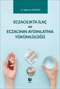 Eczacılıkta İla&ccedil; ve Eczacının Aydınlatma Y&uuml;k&uuml;ml&uuml;l&uuml;ğ&uuml;
